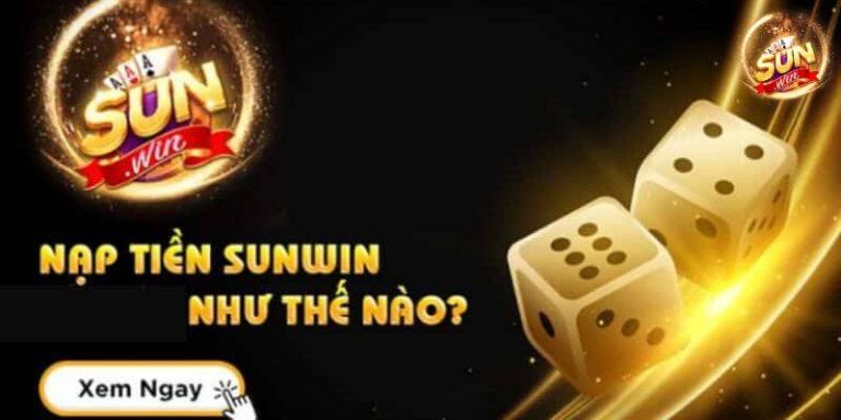 Các Cách Nạp Tiền Sunwin Chi Tiết Và Nhanh Nhất 2 Lợi Ích Khi Nạp Tiền Tại Sunwin