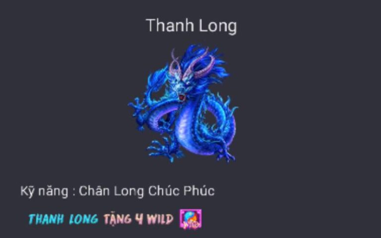Slot Game Tứ Thần Thú – Phiêu Lưu Cùng Tứ Đại Linh Thú Huyền Thoại 5 Thanh Long – Chân Long Chúc Phúc