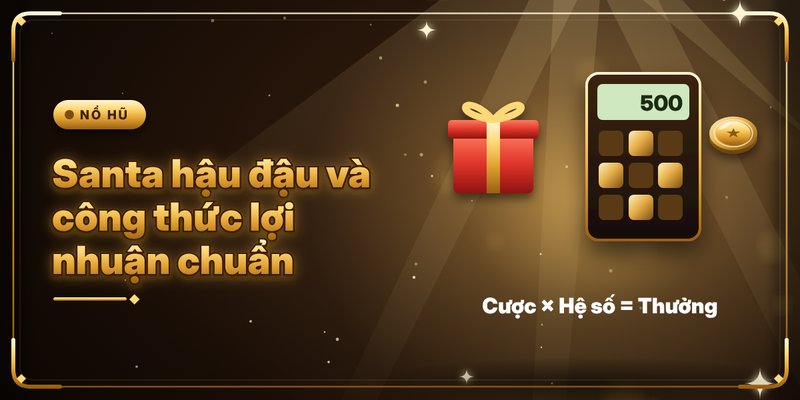 Santa Hậu Đậu - Cơ Hội Nổ Hũ Khổng Lồ Đêm Giáng Sinh 3 Santa hậu đậu và công thức lợi nhuận chuẩn