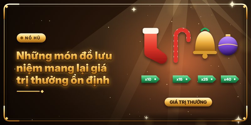 Những món đồ lưu niệm mang lại giá trị thưởng ổn định