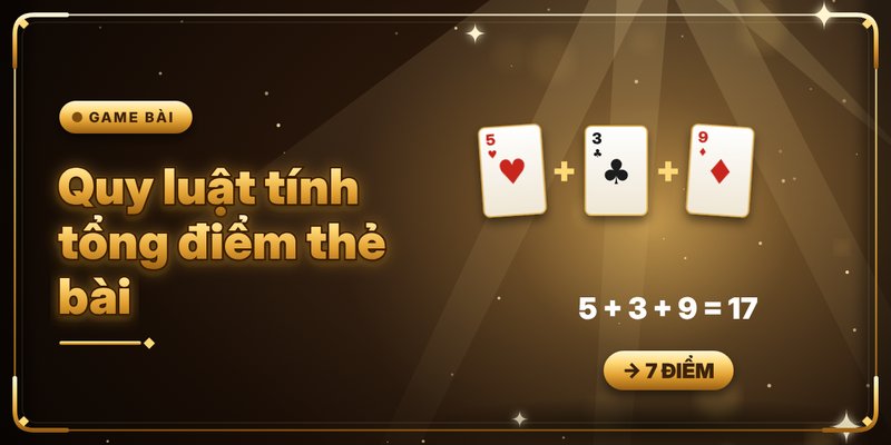 Tải Game Đánh Bài 3 Cây - Lộ Trình Cài Đặt Nhanh Chóng 3 Quy luật tính tổng điểm thẻ bài