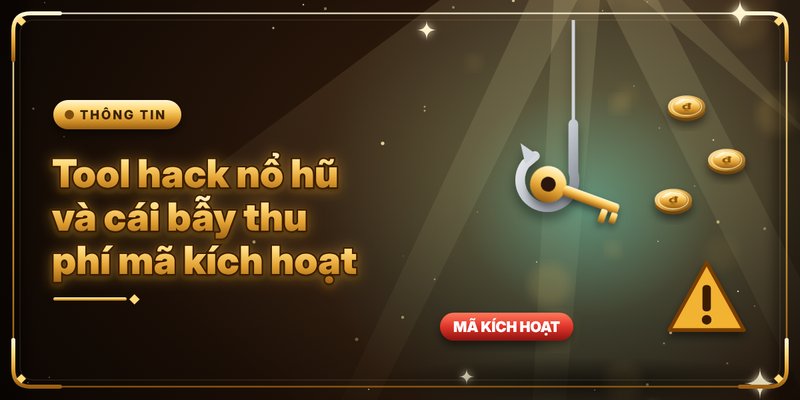 Tool Hack Nổ Hũ - Cảnh Báo Lừa Đảo Và Rủi Ro Mất Trắng 3 Tool hack nổ hũ và cái bẫy thu phí mã kích hoạt