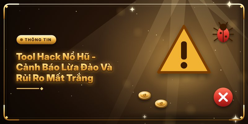Tool Hack Nổ Hũ - Cảnh Báo Lừa Đảo Và Rủi Ro Mất Trắng 1 Tool Hack Nổ Hũ - Cảnh Báo Lừa Đảo Và Rủi Ro Mất Trắng